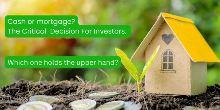 Read more about the article Cash Or Mortgage – A Critical Decision For Investors: Which One Holds The Upper Hand?